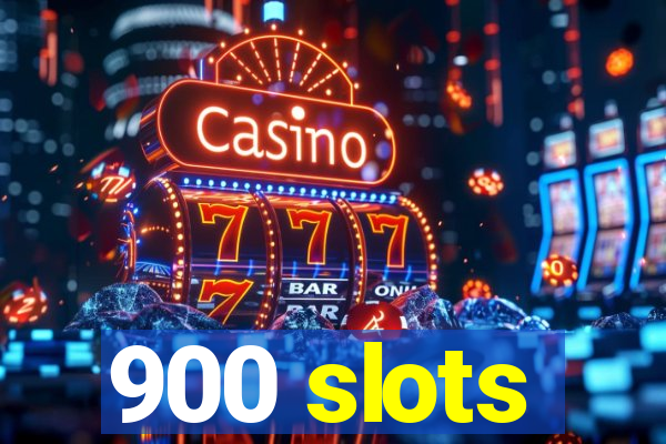 900 slots